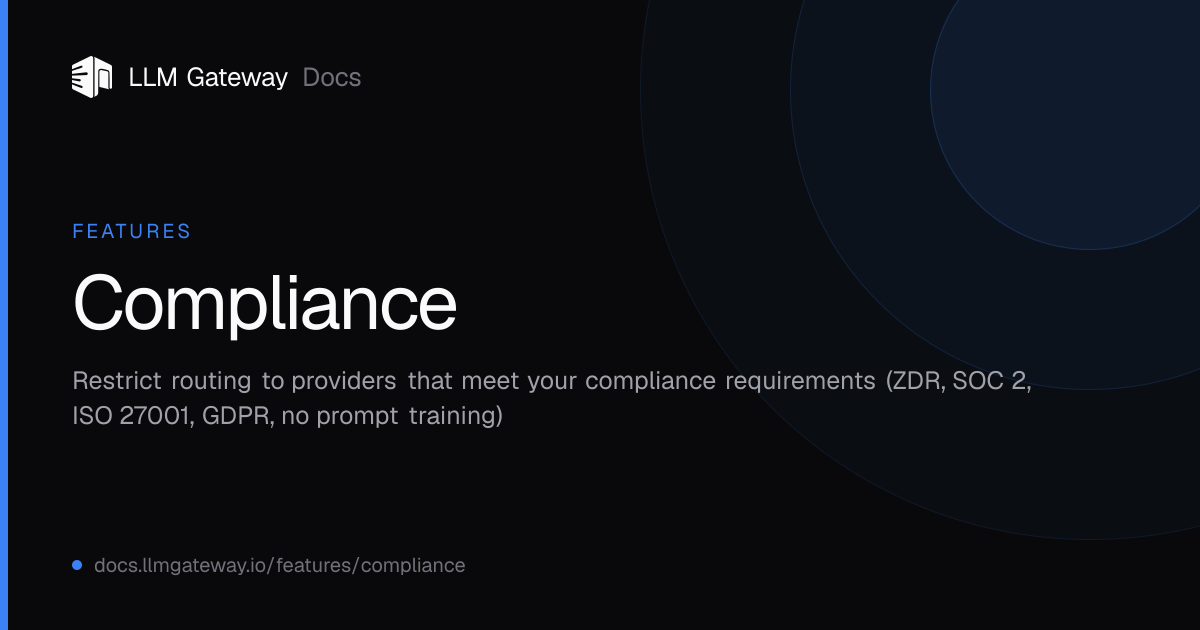 Compliance | LLM Gateway Docs