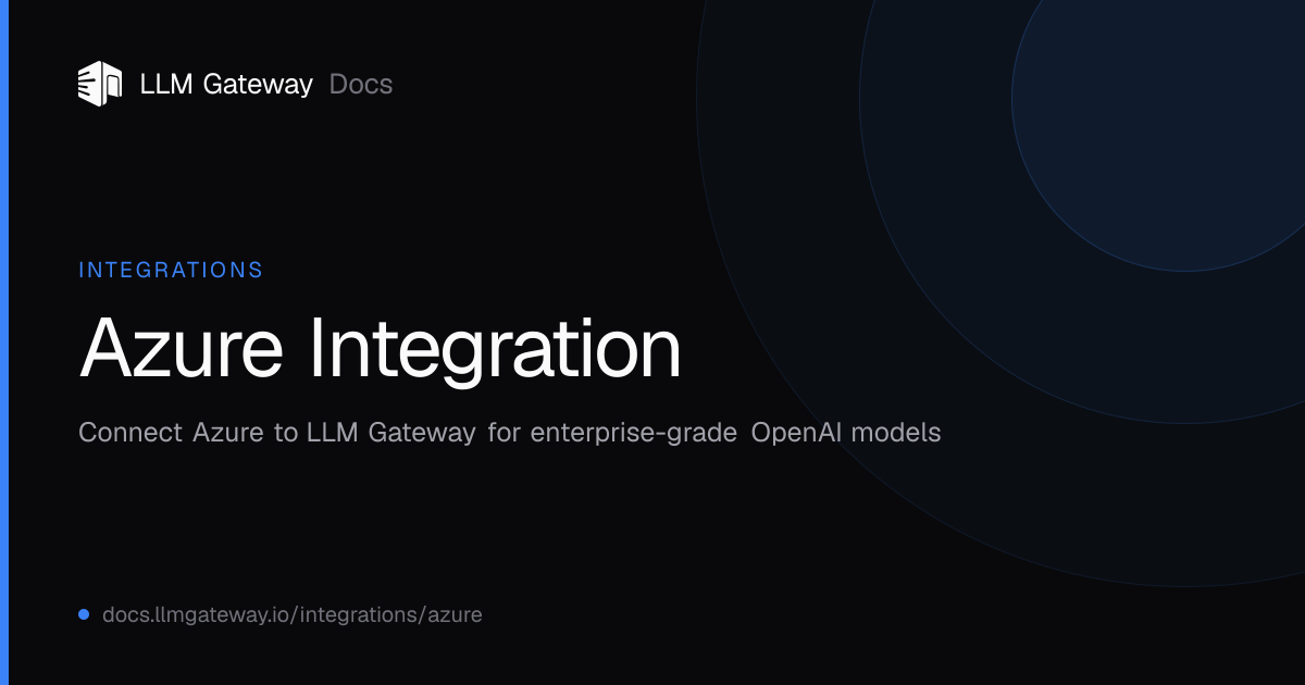 Azure Integration | LLM Gateway Docs