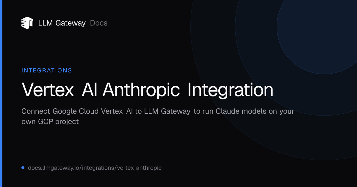 Vertex AI Anthropic Integration | LLM Gateway Docs