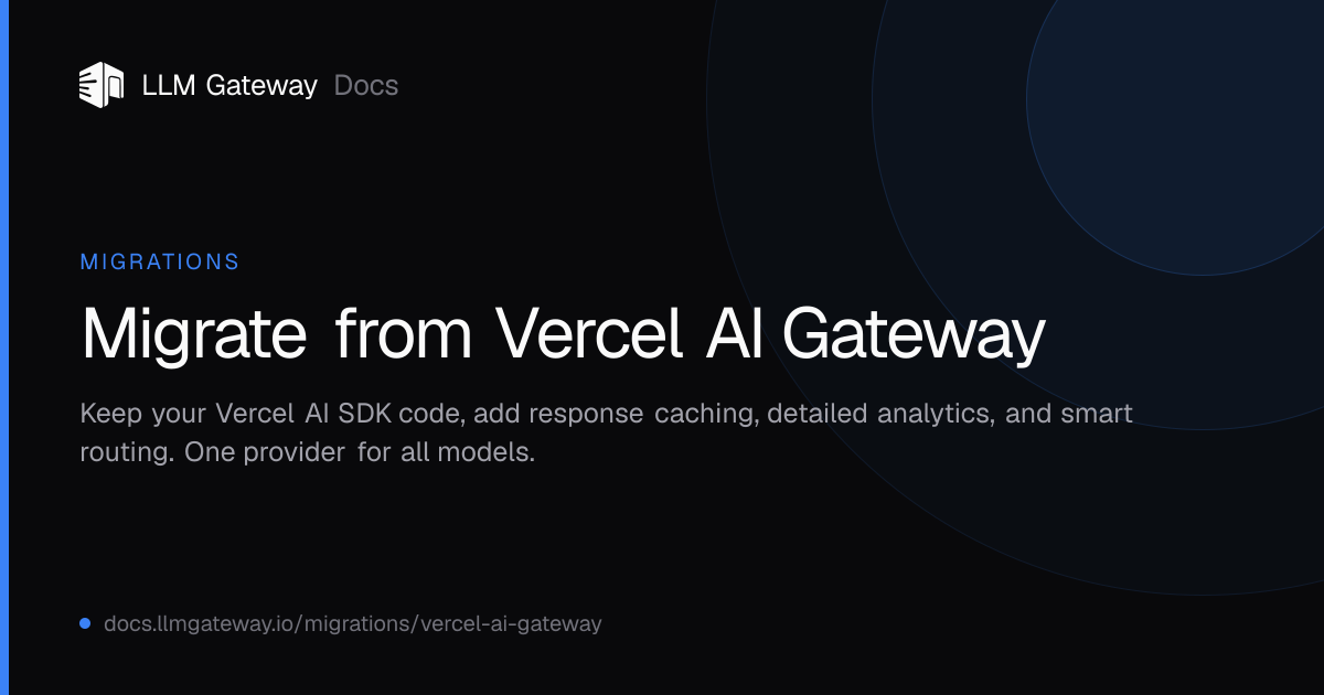 Migrate from Vercel AI Gateway | LLM Gateway Docs