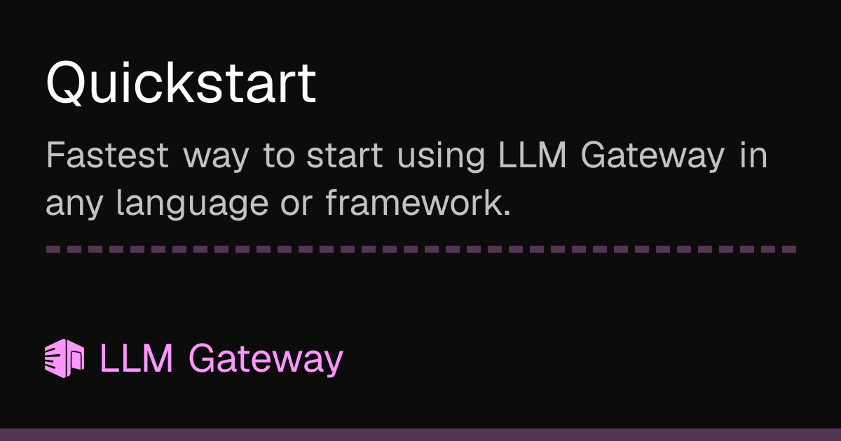 Quickstart | LLM Gateway Docs